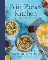Bucătăria Blue Zones: 100 de rețete pentru a trăi până la 100 de ani - The Blue Zones Kitchen: 100 Recipes to Live to 100