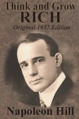 Gândește și îmbogățește-te Ediția originală din 1937 - Think And Grow Rich Original 1937 Edition