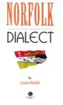 Dialectul Norfolk - O selecție de cuvinte și anecdote din Norfolk - Norfolk Dialect - A Selection of Words and Anecdotes from Norfolk