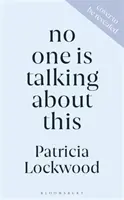 Nimeni nu vorbește despre asta - Pe lista scurtă pentru Booker Prize 2021 și Women's Prize for Fiction 2021 - No One Is Talking About This - Shortlisted for the Booker Prize 2021 and the Women's Prize for Fiction 2021