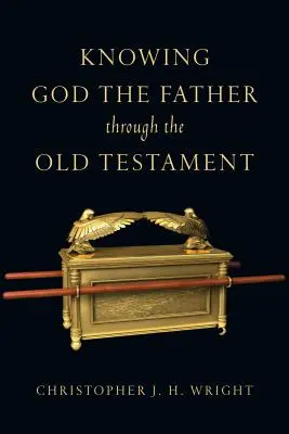 Cunoașterea lui Dumnezeu Tatăl prin Vechiul Testament - Knowing God the Father Through the Old Testament