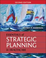 Esențialul planificării strategice în domeniul sănătății, ediția a doua - Essentials of Strategic Planning in Healthcare, Second Edition