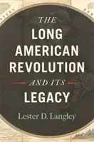 Lunga revoluție americană și moștenirea sa - The Long American Revolution and Its Legacy
