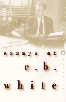 Eseurile lui E. B. White - Essays of E. B. White