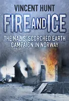 Foc și gheață: campania nazistă cu pământ pârjolit în Norvegia - Fire and Ice: The Nazis' Scorched Earth Campaign in Norway