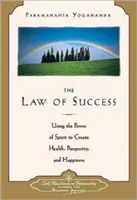 Legea succesului: Utilizarea puterii spiritului pentru a crea sănătate, prosperitate și fericire - Law of Success: Using the Power of Spirit to Create Health, Prosperity, and Happiness