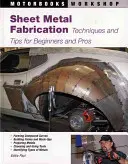 Fabricarea tablelor metalice: Tehnici și sfaturi pentru începători și profesioniști - Sheet Metal Fabrication: Techniques and Tips for Beginners and Pros