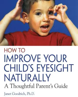 Cum să îmbunătățești vederea copilului tău în mod natural: Ghidul unui părinte grijuliu - How to Improve Your Child's Eyesight Naturally: A Thoughtful Parent's Guide