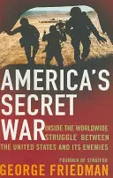 America's Secret War - Inside the Hidden Worldwide Struggle Between the United States and its Enemies