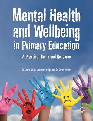 Sănătatea mintală și bunăstarea în învățământul primar: Un ghid practic și o resursă - Mental Health and Wellbeing in Primary Education: A Practical Guide and Resource