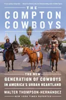 The Compton Cowboys: Noua generație de cowboy din inima urbană a Americii - The Compton Cowboys: The New Generation of Cowboys in America's Urban Heartland