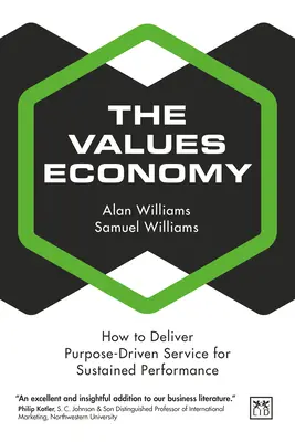 The Values Economy: Cum să oferi servicii orientate către scop pentru o performanță susținută - The Values Economy: How to Deliver Purpose-Driven Service for Sustained Performance