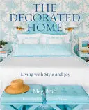 The Decorated Home: Trăind cu stil și bucurie - The Decorated Home: Living with Style and Joy