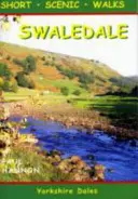 Swaledale - Scurte plimbări pitorești - Swaledale - Short Scenic Walks