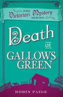 Moartea la Gallows Green - O carte victoriană de mister 2 - Death At Gallows Green - A Victorian Mystery Book 2