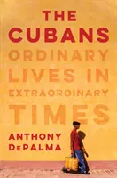 Cubanezii: Vieți obișnuite în vremuri extraordinare - The Cubans: Ordinary Lives in Extraordinary Times