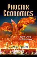 Phoenix Economics - De la criză la renaștere - Phoenix Economics - From Crisis to Renascence
