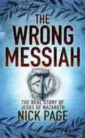 Mesia greșit - Adevărata poveste a lui Iisus din Nazaret - Wrong Messiah - The Real Story of Jesus of Nazareth
