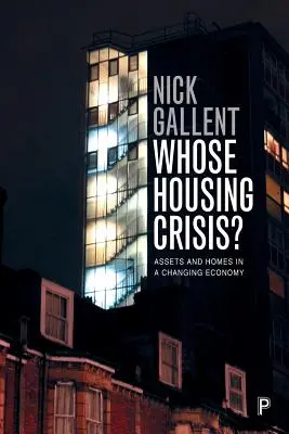 Whose Housing Crisis?: Bunuri și locuințe într-o economie în schimbare - Whose Housing Crisis?: Assets and Homes in a Changing Economy