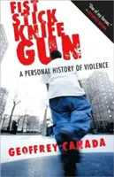 Fist Stick Knife Gun: O istorie personală a violenței - Fist Stick Knife Gun: A Personal History of Violence