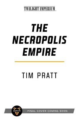 The Necropolis Empire: Un roman Twilight Imperium - The Necropolis Empire: A Twilight Imperium Novel