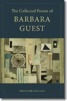 Colecția de poezii a Barbarei Guest - The Collected Poems of Barbara Guest