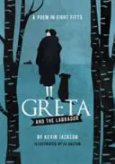 Greta și Labradorul - Un poem în opt părți - Greta and the Labrador - A Poem in Eight Fitts
