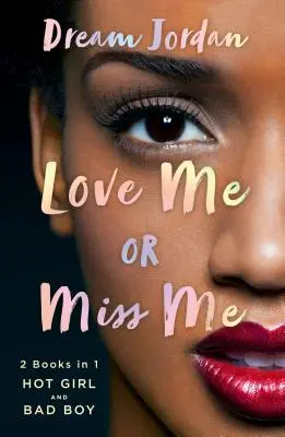 Love Me or Miss Me: Fată sexy, băiat rău - Love Me or Miss Me: Hot Girl, Bad Boy