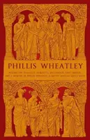 Phillis Wheatley - Poezii pe diferite subiecte, religioase și morale, și Memoriile lui Phillis Wheatley, o africană nativă și o sclavă - Phillis Wheatley - Poems on Various Subjects, Religious and Moral, and A Memoir of Phillis Wheatley, a Native African and a Slave