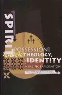 Posesia spiritelor, teologie și identitate: O explorare a Pacificului - Spirit Possession, Theology, and Identity: A Pacific Exploration