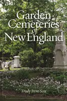 Cimitirele de grădină din Noua Anglie - Garden Cemeteries of New England