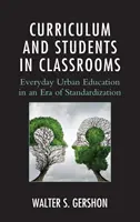 Curriculum și elevi în sălile de clasă: Educația urbană de zi cu zi într-o eră a standardizării - Curriculum and Students in Classrooms: Everyday Urban Education in an Era of Standardization