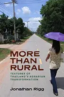 Mai mult decât rural: Texturi ale transformării agrare din Thailanda - More Than Rural: Textures of Thailand's Agrarian Transformation