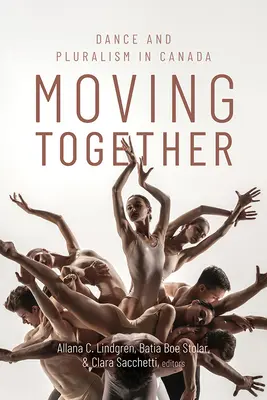 Moving Together: Dans și pluralism în Canada - Moving Together: Dance and Pluralism in Canada