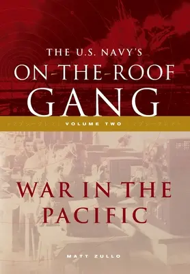 Banda de pe acoperiș a Marinei SUA: Volumul 2 - Războiul din Pacific - The US Navy's On-the-Roof Gang: Volume 2 - War in the Pacific