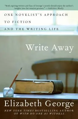 Write Away: Abordarea unui romancier față de ficțiune și viața de scriitor (One Novelist's Approach to Fiction and the Writing Life) - Write Away: One Novelist's Approach to Fiction and the Writing Life