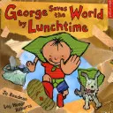 George salvează lumea până la ora prânzului - George Saves the World by Lunchtime
