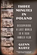Trei minute în Polonia: Descoperirea unei lumi pierdute într-un film de familie din 1938 - Three Minutes in Poland: Discovering a Lost World in a 1938 Family Film