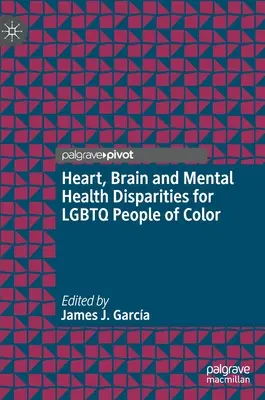 Inima, creierul și disparitățile de sănătate mintală pentru persoanele LGBTQ de culoare - Heart, Brain and Mental Health Disparities for LGBTQ People of Color