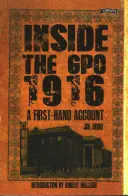 Inside the Gpo 1916: O relatare la prima mână - Inside the Gpo 1916: A First-Hand Account