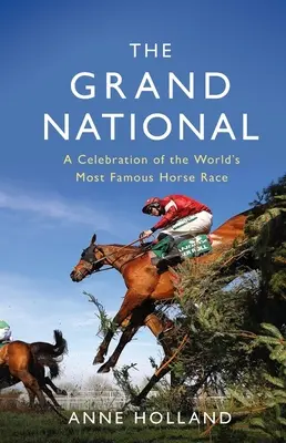 The Grand National: O celebrare a celei mai faimoase curse de cai din lume - The Grand National: A Celebration of the World's Most Famous Horse Race