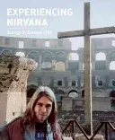 Experiencing Nirvana: Grunge în Europa, 1989 - Experiencing Nirvana: Grunge in Europe, 1989