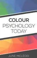 Psihologia culorilor astăzi - Colour Psychology Today