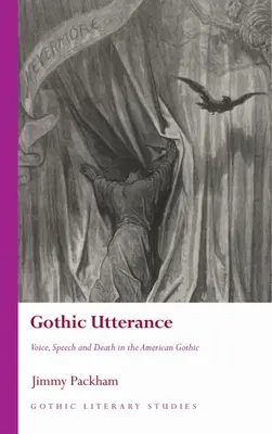 Gothic Utterance: Voce, vorbire și moarte în goticul american - Gothic Utterance: Voice, Speech and Death in the American Gothic