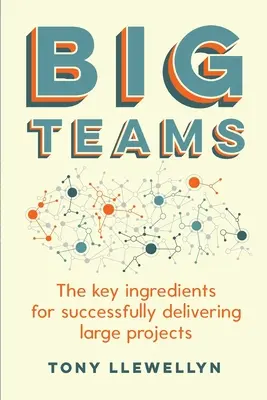 Echipe mari: Ingredientele cheie pentru realizarea cu succes a proiectelor mari - Big Teams: The key ingredients for successfully delivering large projects