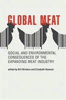 Carnea globală: Consecințele sociale și de mediu ale expansiunii industriei cărnii - Global Meat: Social and Environmental Consequences of the Expanding Meat Industry
