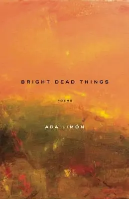 Bright Dead Things: Poezii - Bright Dead Things: Poems