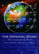 Povestea originală - Dumnezeu, Israel și lumea - Original Story - God, Israel and the World