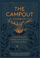 Cartea de bucate Campout: Rețete inspirate pentru gătit în jurul focului și sub stele - The Campout Cookbook: Inspired Recipes for Cooking Around the Fire and Under the Stars