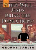 Când va aduce Iisus cotletele de porc? - When Will Jesus Bring the Pork Chops?